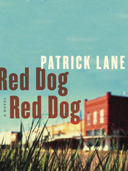 Title details for Red Dog, Red Dog by Patrick Lane - Available
